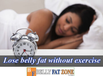 How to Lose Belly Fat Without Exercise