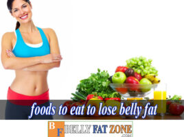 What Foods To Eat to Lose Belly Fat?