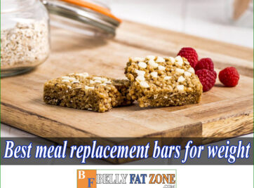Top 13 Best Meal Replacement Bars For Weight Loss 2022 – Save Time