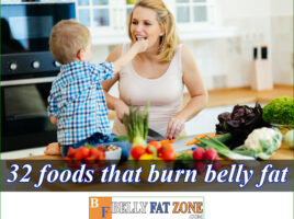 Top 32 Foods That Burn Belly Fat Fast Updated – Have An Hourglass-Shaped Body
