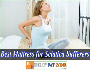 Top 16 Best Mattress for Sciatica Sufferers 2022