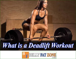 What is a Deadlift Workout? Is it Effective for Reducing Belly Fat?