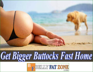How to Get Bigger Buttocks Fast At Home?