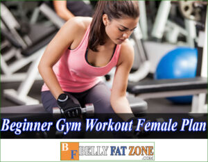 Beginner Gym Workout Female Plan – The Right Way to Have a Dream Body