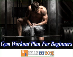 Gym Workout Plan for Beginners (Video) Effective in The Shortest time