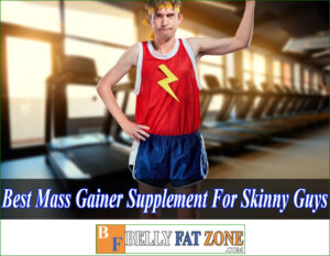 Top 23 Best Mass Gainer Supplement for Skinny Guys 2022