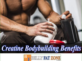Creatine Bodybuilding Benefits – You Should Know for Better Effect