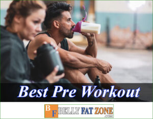 What is Pre Workout? Top 19 Best Pre Workout Supplement 2022