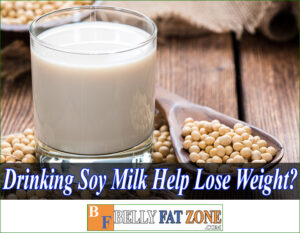 Does Drinking Soy Milk help Lose Weight?