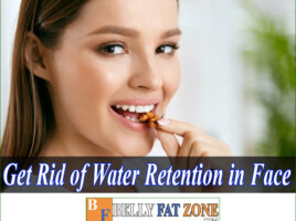 How to Get Rid of Water Retention In Face and The Body?