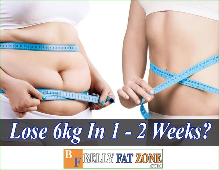 How to Lose 6kg In 1 - 2 Weeks? Are These Methods Really Effective?