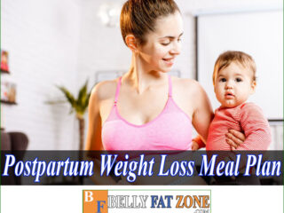 Top 10 Postpartum Weight Loss Meal Plan For You Keeping Fit Your Body
