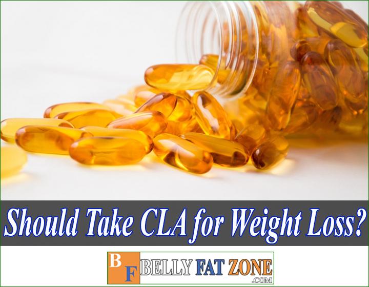 How long does it take for cla to burn fat Should I Take Cla For Weight Loss Bellyfatzone Blogs