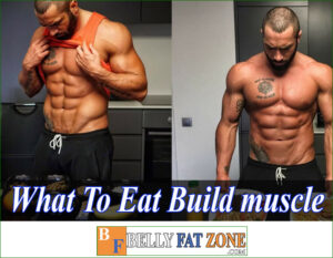 What to Eat When Working Out to Build Muscle?