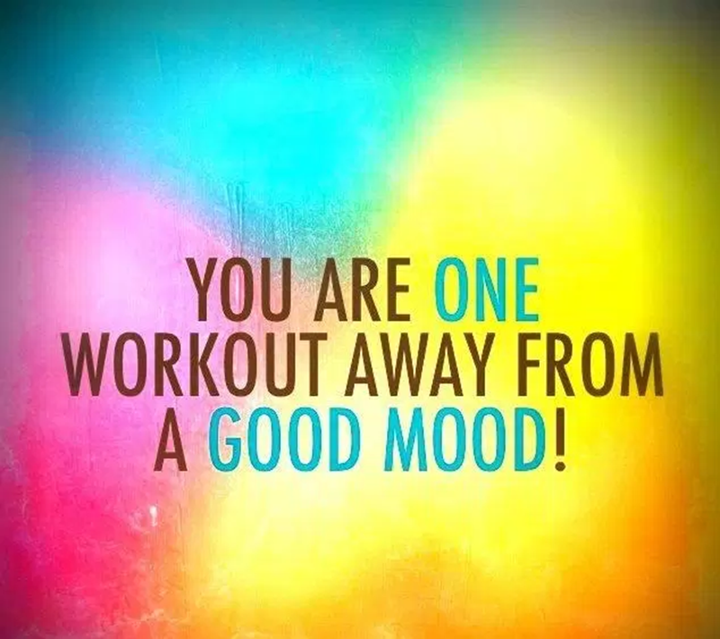 “You're only one workout away from being in a good mood.” - Noname