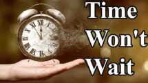Time Won’t wait  – Time Doesn’t Wait – Please Do not Waste Time