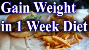 Gain Weight in 1 Week Diet Make Your Loved  Ones Surprised  | BellyFatZone