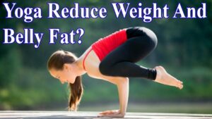 Does Yoga To Reduce Weight And Belly Fat? Wrong thoughts | BellyFatZone