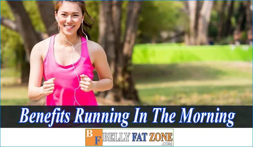 Benefits Of Running in The Morning - You won't want to Waste This Time In Your Bed Anymore