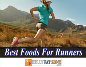 Top 18 Best Foods For Runners Anti-Fatigue and Energetic