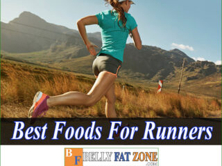 Top 18 Best Foods For Runners Anti-Fatigue and Energetic
