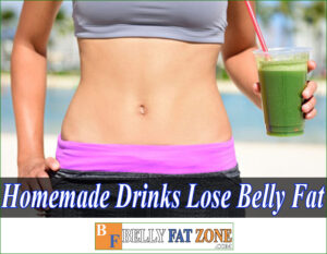 Homemade Drinks to Lose Belly Fat – You Should Try it Now
