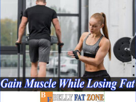 How To Gain Muscle While Losing Fat? Principles You Need To Master