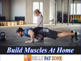 How to Build Muscles at Home Or At The Gym Safely and Effectively?
