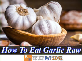 How To Eat Garlic Raw Not Only Delicious But Also Good For The Body