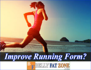 How To Improve Running Form Avoid Injury And High Efficiency?