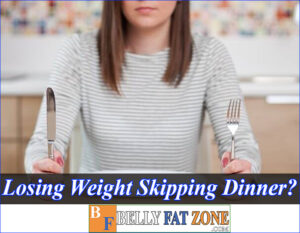 Should We Lose Weight By Skipping Dinner?