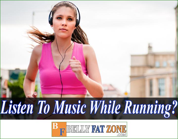 should i listen to music while running bellyfatzone com