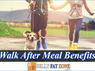 Walk After Meal Benefits – You’ll Don’t Want to Spend Time Watching TV Any More